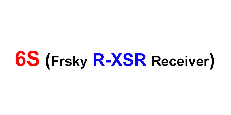 6S (Frsky R-XSR RX)
